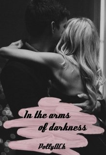 In the arms of darkness ~ В объятьях тьмы (PollyACh)