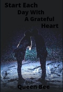 Start Each Day With a Grateful Heart (Квин Би)