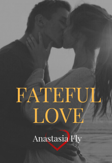 Fateful love (Anastasia Fly)