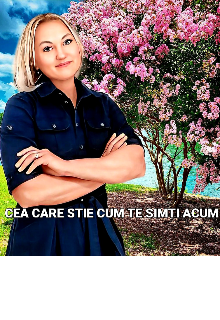 Cea Care Stie Cum Te Simti Acum (Olga Coguteac Iachimovschi)
