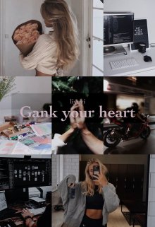 Gank your heart (liyavi)
